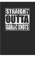 Straight Outta Garlic Knots 120 Page Notebook Lined Journal for Garlic Knots Italian Food and Pizza Lovers