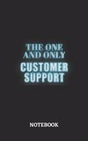 The One And Only Customer Support Notebook: 6x9 inches - 110 blank numbered pages - Greatest Passionate working Job Journal - Gift, Present Idea