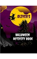 Oliver's Halloween Activity Book: Personalized Book for 4-8 Year Olds, Coloring Pages, Join the Dots, Tracing, Ghost Mazes. Seasonal Story Writing Prompts, Word Search Puzzles and Su