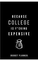 Because College is F*cking Expensive