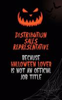Distribution Sales Representative Because Halloween Lover Is Not An Official Job Title: 6x9 120 Pages Halloween Special Pumpkin Jack O'Lantern Blank Lined Paper Notebook Journal
