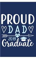 Proud Dad Of A 2019 Graduate: Blank Lined Notebook Journal: Father Daddy Dad Papa Gift Journal 6x9 - 110 Blank Pages - Plain White Paper - Soft Cover Book