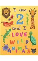 I am 2 and I Love Wild Animals: I am Two and I Love Wild Animals Coloring Book with Sketching Pages. Great for Hours of Fun Coloring Doodling and Drawing.