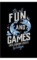 It's All Fun And Games Until Someone Loses A Walleye: 120 Pages I 6x9 I Weekly Planner I Funny on Lake Sportfishing & Angling Gifts