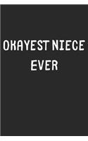 Okayest Niece Ever: Lined Journal, 120 Pages, 6 x 9, Funny Niece Gift Idea, Black Matte Finish (Okayest Niece Ever Journal)