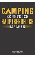 Camping könnte ich hauptberuflich machen: Notizbuch mit 120 Linierten Seiten im Format A5 (6x9 Zoll)