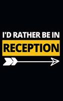 I'd Rather Be In Reception