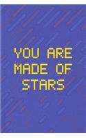 You Are Made Of Stars