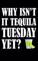 Why Isn't It Tequila Tuesday Yet?: College Ruled Lined Writing Notebook Journal, 6x9, 120 Pages