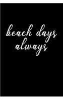 Beach Days Always: A 6x9 Inch Matte Softcover Journal Notebook with 120 Blank Lined Pages