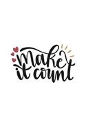 Make It Count: 150 Lined Journal Pages Planner Diary Notebook with Inspirational Quote on the Cover