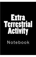 Extra Terrestrial Activity: Notebook