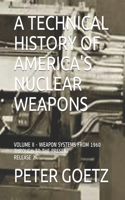 A Technical History of America's Nuclear Weapons