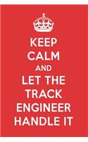 Keep Calm and Let the Track Engineer Handle It: The Track Engineer Designer Notebook