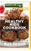 Healthy Kids Cookbook: Over 315 Quick & Easy Gluten Free Low Cholesterol Whole Foods Recipes full of Antioxidants & Phytochemicals