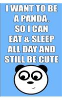 I Want to Be a Panda. So I Can Eat & Sleep All Day and Still Be Cute