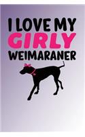 I Love My Girly Weimaraner