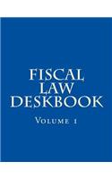 Fiscal Law Deskbook: Volume 1