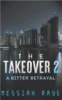 The Takeover 2: A Bitter Betrayal