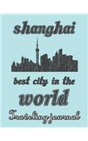 Shanghai - Best City in the World - Traveling Journal: Travel Story Notebook to Note Every Trip to a Traveled City