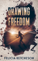 Drawing Freedom: (2 Sketching Rebellion Trilogy)