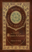Complete Personal Memoirs of Ulysses S. Grant (Royal Collector's Edition) (Case Laminate Hardcover with Jacket)