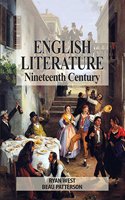 English Literature : Nineteenth Century by Ryan West & Beau Patterson