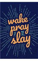 Wake Pray Slay