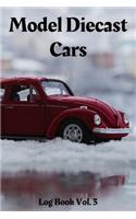 Model Diecast Cars Log Book Vol. 3