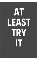 At Least Try It