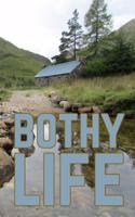 Bothy Life: For the Love of Wild and Remote Places: Bothying, Using Free Mountainous Shelters in Scotland, England and Wales Whilst Hillwalking