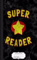 Super Reader Composition Notebook: College Ruled 93/4 X 71/2 100 Sheets 200 Pages for Writing