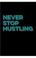 Never Stop Hustling