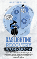 Gaslighting - Learn How to Definitevely Break the Cycle of Emotional and Spiritual Abuse