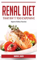 Renal Diet That Isn't Too Expensive