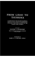 FROM LIBAU TO TSUSHIMAA Narrative of the Voyage of Admiral Rojdestvensky's Fleet to Eastern Seas