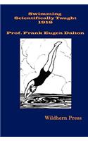 Swimming Scientifically Taught (1909 Illustrated Edition) a Practical Manual for Young and Old