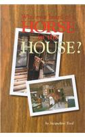 Who Ever Heard of a Horse in the House?