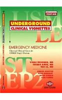 Underground Clinical Vignettes for USMLE Step 2: Emergency Medicine