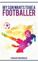 My Son Wants To Be A Footballer