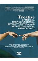 Treatise of Medical, Morpho-Functional, Motricity, Cultural and Meta-Psychological Anthropology
