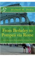 From Berkeley to Pompeii via Rome: A kaleidoscopic photographic documentary(English)