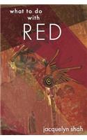 What to Do with Red