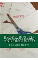 Broke, Busted, and Disgusted