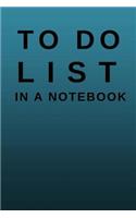 To Do List In A Notebook: (6x9) Daily Planner To Increase Your Productivity, Undated 90 Day To Do Task List, Durable Matte Gradient Blue Cover