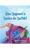 What Happened to Seamus the Starfish?