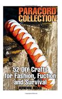 Paracord Collection: 52 DIY Crafts for Fashion, Fuction and Survival: (Paracord Projects, Paracord Knots): 52 DIY Crafts for Fashion, Fuction and Survival: (Paracord Projects, Paracord Knots)