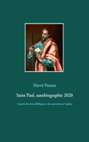 Saint Paul, autobiographie 2020: A partir des textes bibliques et des souvenirs de l'apôtre