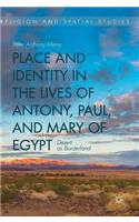 Place and Identity in the Lives of Antony, Paul, and Mary of Egypt