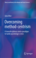 Overcoming Method-Centrism: A Transdisciplinary Meta-Paradigm to Tackle Psychology's Crises